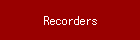 Recorders